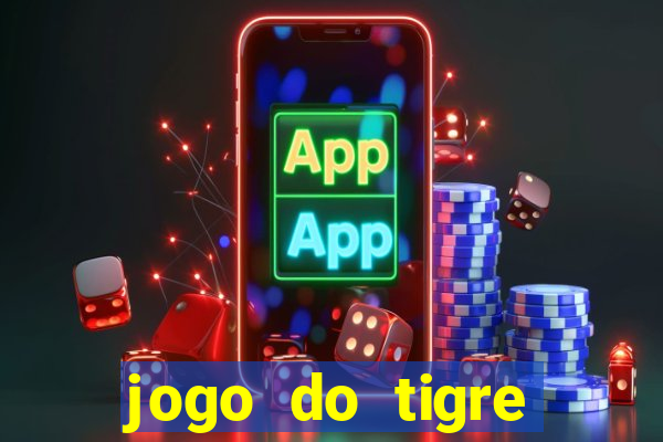 jogo do tigre ganha dinheiro mesmo